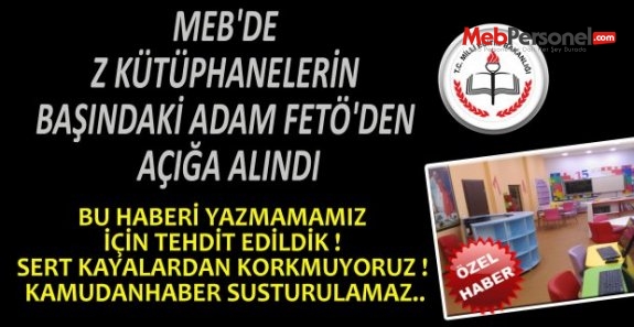 MEB'İN Z KÜRÜPHANELERİ DE FETÖCÜYE EMANET EDİLMİŞ