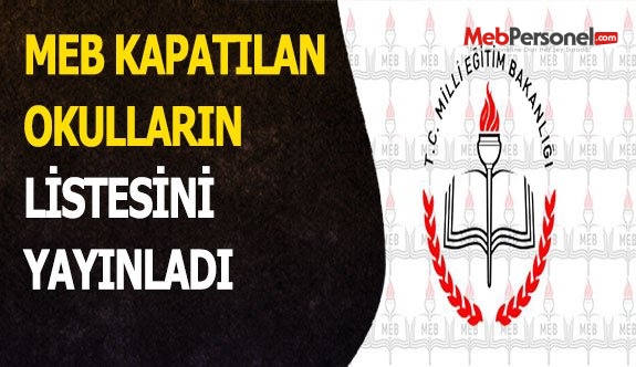MEB KAPATILAN OKULLARIN LİSTESİNİ YAYINLADI