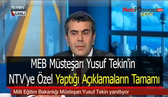 MEB Müsteşarı Yusuf Tekin'in NTV'ye Özel Yaptığı Açıklamaların Tamamı