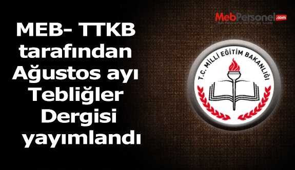 MEB- TTKB tarafından Ağustos ayı Tebliğler Dergisi yayımlandı