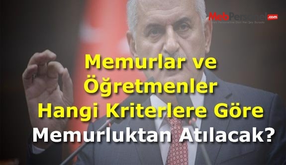 Memurlar ve Öğretmenler Hangi Kriterlere Göre Memurluktan Atılacak?