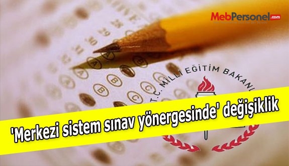 'Merkezi sistem sınav yönergesinde' değişiklik