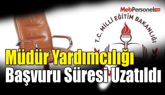 Müdür Yardımcılığı Başvuru Süresi Uzatıldı