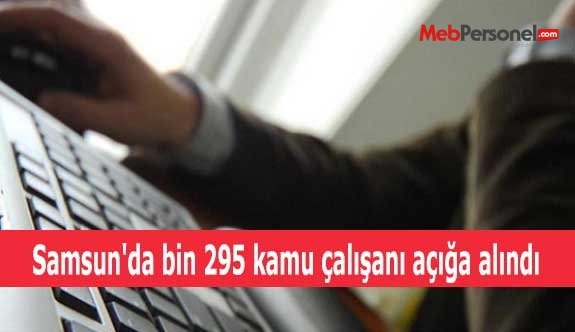 Samsun'da bin 295 kamu çalışanı açığa alındı