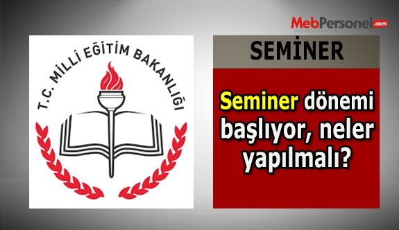 SEMİNER DÖNEMİ BAŞLIYOR (Neler Yapılmalı?)