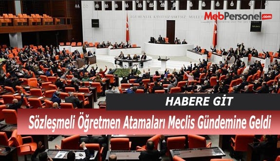 Sözleşmeli Öğretmen Atamaları Meclis Gündemine Geldi