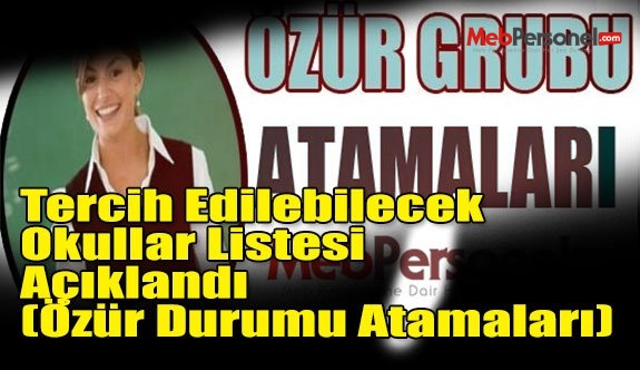 Tercih Edilebilecek Okullar Listesi Açıklandı (Özür Durumu Atamaları)