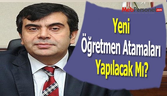 Yeni Öğretmen Atamaları Yapılacak Mı?