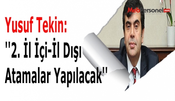 Yusuf Tekin: ''2. İl İçi-İl Dışı Atamalar Yapılacak''