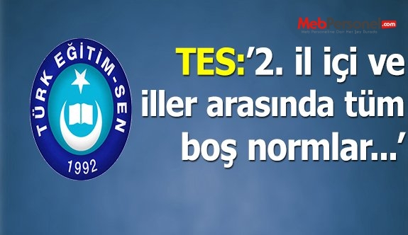 2. İL İÇİ VE İLLER ARASI YER DEĞİŞTİRMELERDE TÜM BOŞ NORMLARIN GÖSTERİLMESİNİ TALEP ETTİK