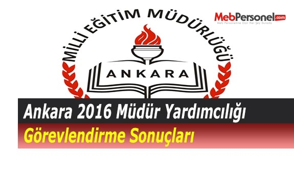 Ankara 2016 Müdür Yardımcılığı Görevlendirme Sonuçları