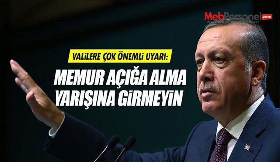 Erdoğan’dan valilere: ''Açığa alma yarışına girmeyin''