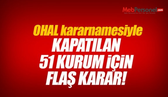 Kapatılan 51 kurum yeniden açıldı