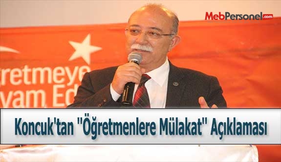 Koncuk'tan ''Öğretmenlere Mülakat'' Açıklaması