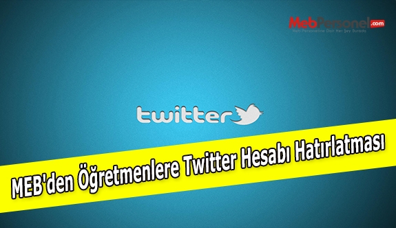 MEB'den Öğretmenlere Twitter Hesabı Hatırlatması