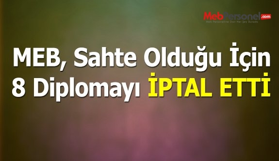 MEB, sahte olduğu için 8 diplomayı iptal etti
