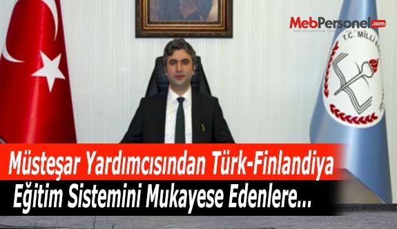 Müsteşar Yardımcısından Türk-Finlandiya Eğitim Sistemini Mukayese Edenlere..