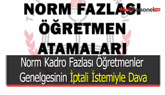 Norm Kadro Fazlası Öğretmenler Genelgesinin İptali İstemiyle Dava