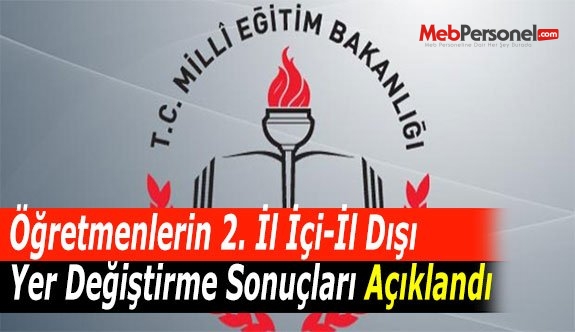 Öğretmenlerin 2. İl İçi-İl Dışı Yer Değiştirme Sonuçları Açıklandı