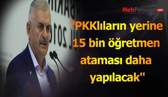 "PKKlıların yerine 15 bin öğretmen atamaları daha yapılacak"