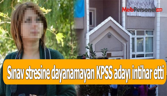 Sınav stresine dayanamayan KPSS adayı intihar etti