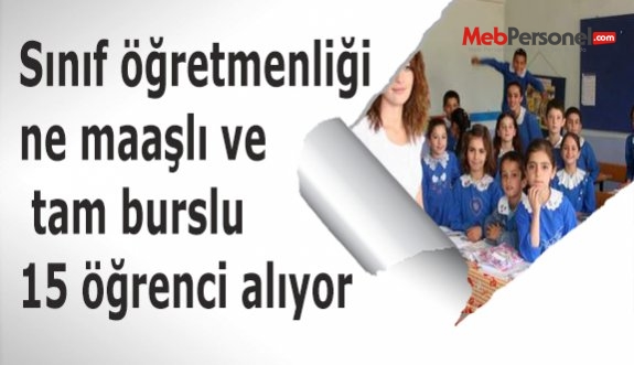 Sınıf öğretmenliğine maaşlı ve tam burslu 15 öğrenci alıyor