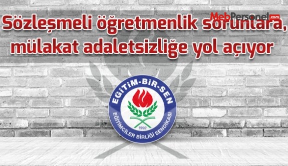 Sözleşmeli öğretmenlik sorunlara, mülakat adaletsizliğe yol açıyor