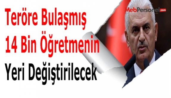 Teröre Bulaşmış 14 Bin Öğretmenin Yeri Değiştirilecek