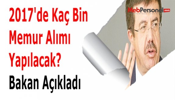 2017'de Kaç Bin Memur Alımı Yapılacak? Bakan Açıkladı