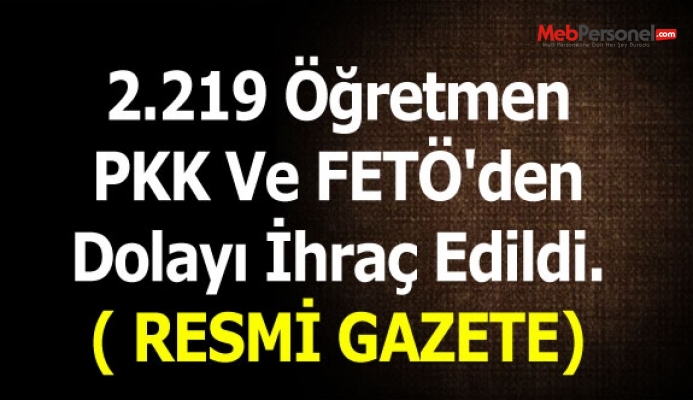 2.219 Öğretmen PKK Ve FETÖ'den Dolayı İhraç Edildi.