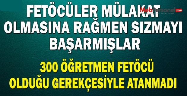 300 Öğretmenin Ataması FETÖ'cü Olduğu İçin Yapılmadı