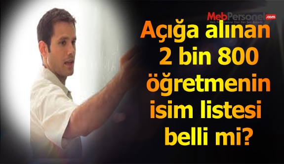 Açığa alınan 2 bin 800 öğretmenin isim listesi belli mi?