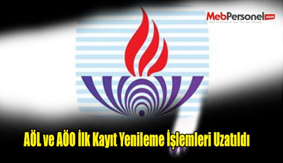 AÖL ve AÖO İlk Kayıt ve Kayıt Yenileme İşlemleri Uzatıldı