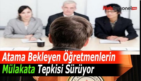 Atama Bekleyen Öğretmenlerin Mülakata Tepkisi Sürüyor