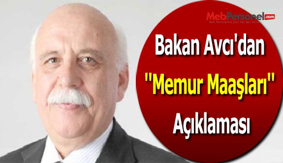 Bakan Avcı'dan ''Memur Maaşları'' Açıklaması