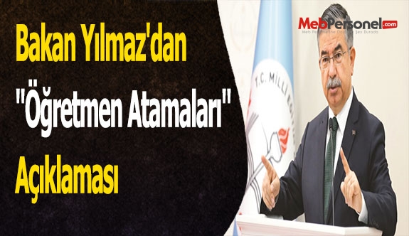 Bakan Yılmaz'dan ''Öğretmen Atamaları'' Açıklaması
