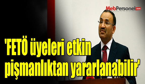 'FETÖ üyeleri etkin pişmanlıktan yararlanabilir'