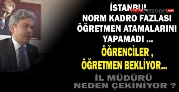 İstanbul'da Okullar Öğretmen Beklerken İl Müdürü Neden Çekiniyor ?