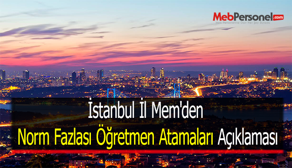 İstanbul İl Mem'den Norm Fazlası Öğretmen Atamaları Açıklaması