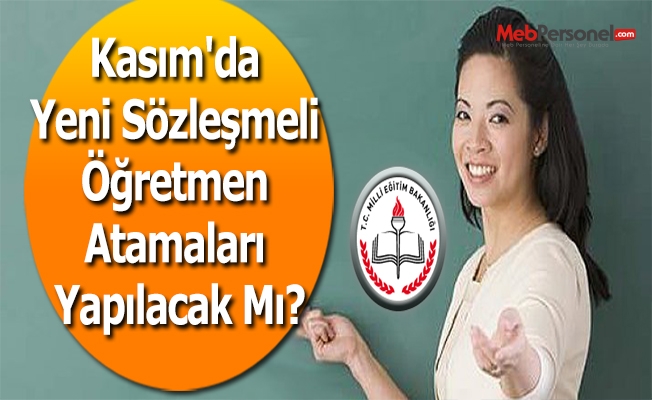 Kasım'da Yeni Sözleşmeli Öğretmen Atamaları Yapılacak Mı?