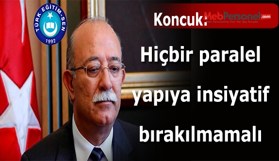 KONCUK: DEVLET YÖNETİMİNDE HİÇBİR PARALEL YAPIYA İNİSİYATİF BIRAKILMAMALI