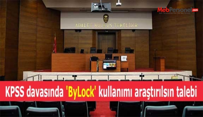 KPSS davasında 'ByLock' kullanımı araştırılsın talebi