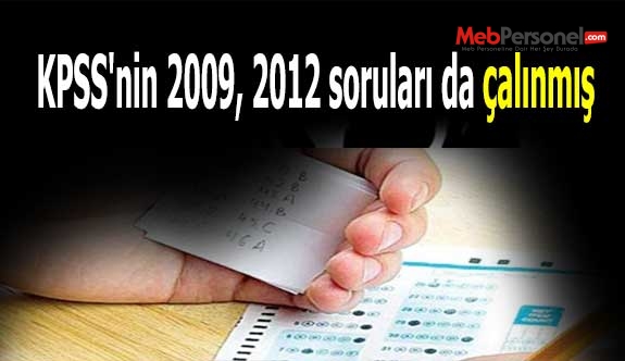KPSS'nin 2009, 2012 soruları da çalınmış