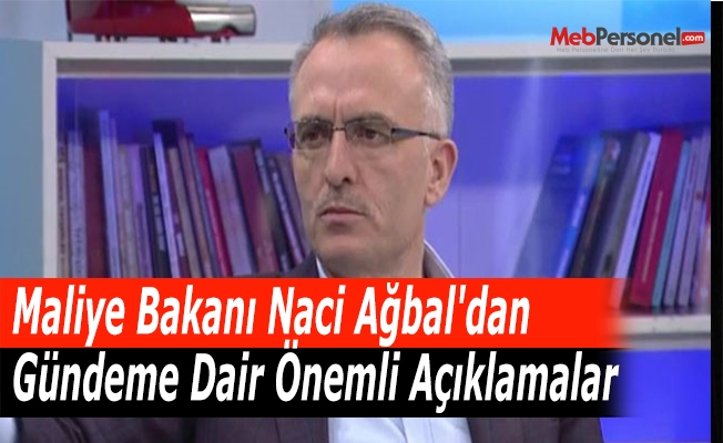 Maliye Bakanı Naci Ağbal'dan Gündeme Dair Önemli Açıklamalar