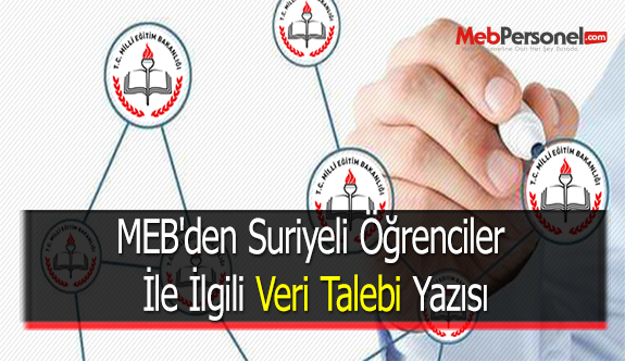 MEB'den Suriyeli Öğrenciler İle İlgili Veri Talebi Yazısı