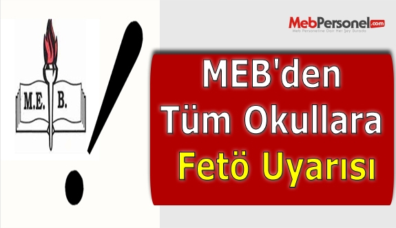 MEB'den Tüm Okullara Fetö Uyarısı