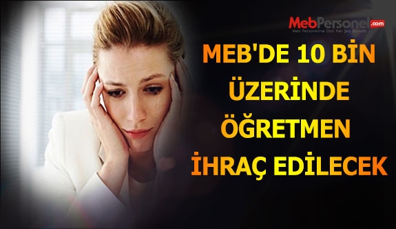 MEB'de 10 Bin Üzerinde Öğretmen İhraç Edilecek