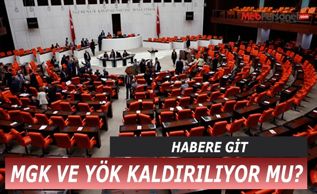 MGK VE YÖK KALDIRILIYOR MU?