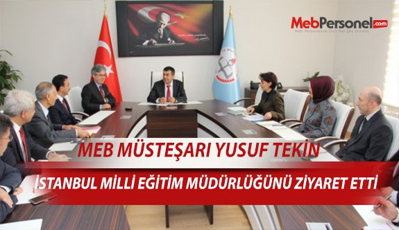 Milli Eğitim Bakanlığı Müsteşarı Doç.Dr Yusuf TEKİN İstanbul İl Milli Eğitim Müdürlüğünü Ziyaret Etti