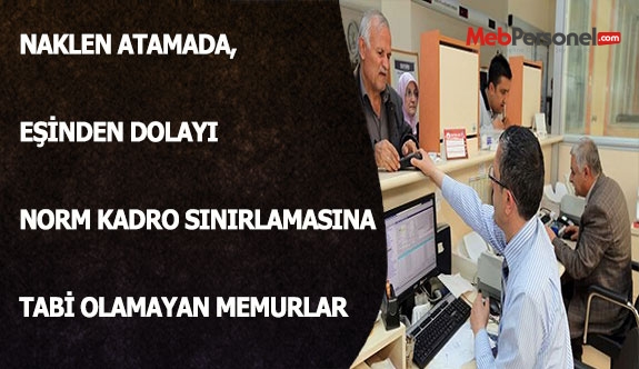 Naklen Atamada, Eşinden Dolayı Norm Kadro Sınırlamasına Tabi Olamayan Memurlar